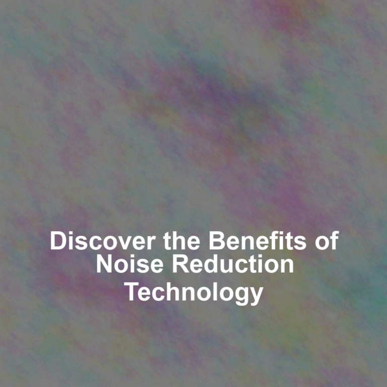 Discover the Benefits of Noise Reduction Technology