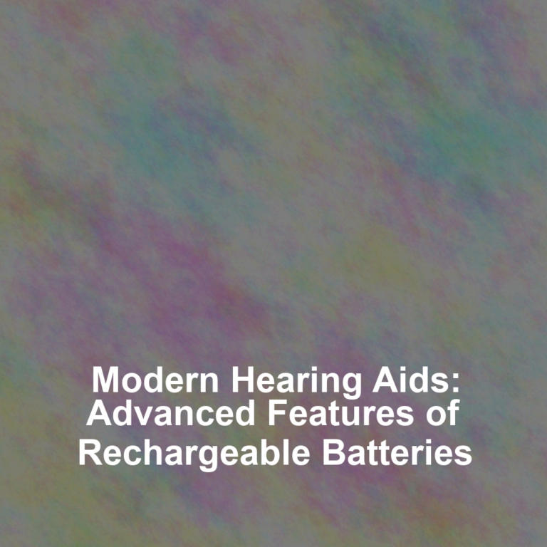 Modern Hearing Aids: Advanced Features of Rechargeable Batteries